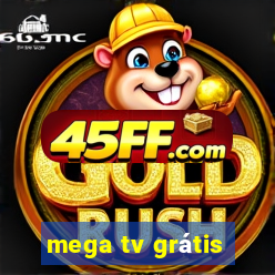 mega tv grátis